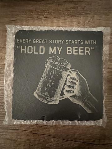 Every Great story Starts with Hold my beer